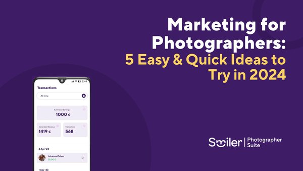 Marketing For Photographers: 5 Easy & Quick Ideas to Try